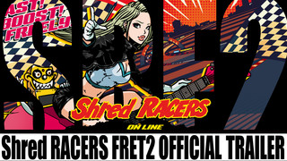 [Shred RACERS ONLINE F2] OFFICIAL TRAILER - SAKI (NEMOPHILA, Mary's Blood), Li-sa-X, Ediee Ironbunny